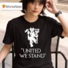 United We Stand Manchester United Football Club T Shirt