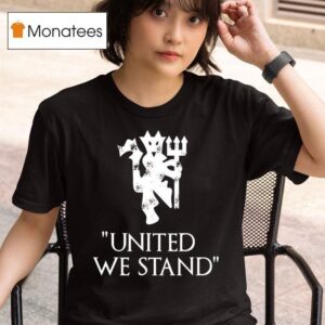 United We Stand Manchester United Football Club T Shirt