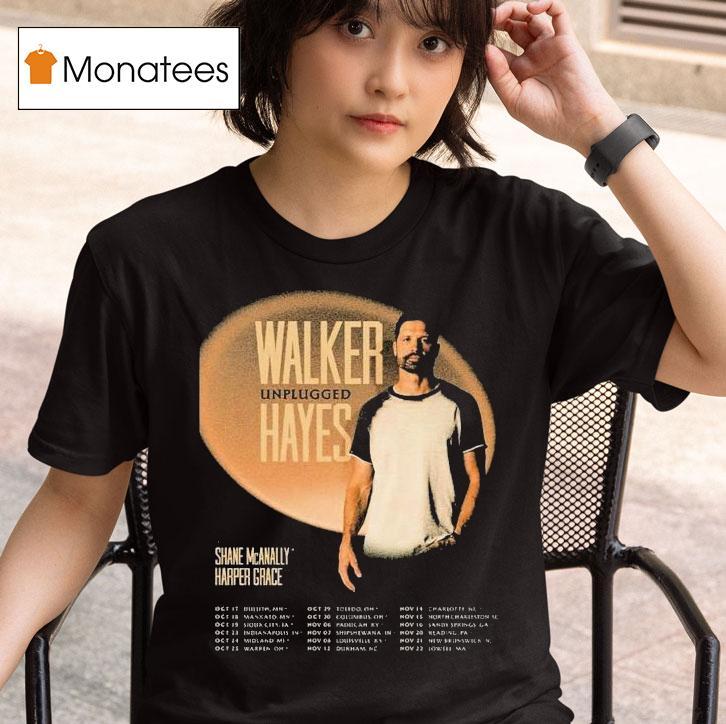  Walker Hayes Unplugged Tour  Dates Start In Duluth Mn On October Th With Shane Mcanally And Harper Grace T Shirt