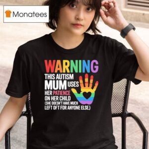 Warning This Autism Mum Uses Her Patience On Her Child Hand Pride Rainbow T Shirt