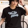 We Are Family T Shirt