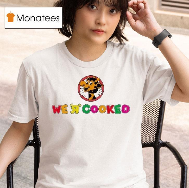 We R Cooked Giraffe T Shirt
