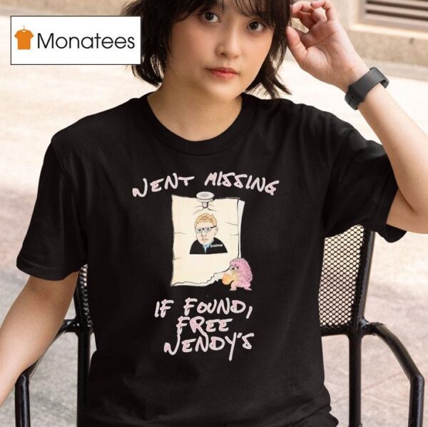 Went Missing If Found Free Wendy S T Shirt