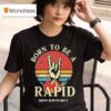 When Rivers Meet Dudes Born To Be A Rapid T Shirt