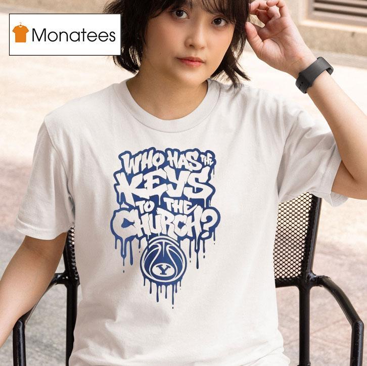  Who Has The Keys To The Church Byu Cougars T Shirt