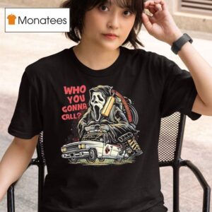 Who You Gonna Call Ghostface Driving The Ecto T Shirt