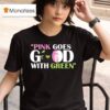 Wicked Pink Goes Good With Green T Shirt