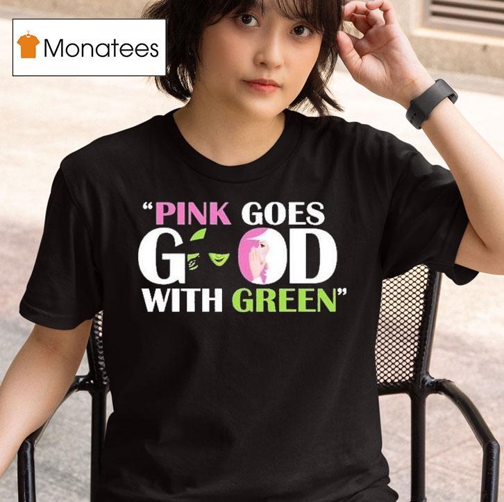  Wicked Pink Goes Good With Green T Shirt