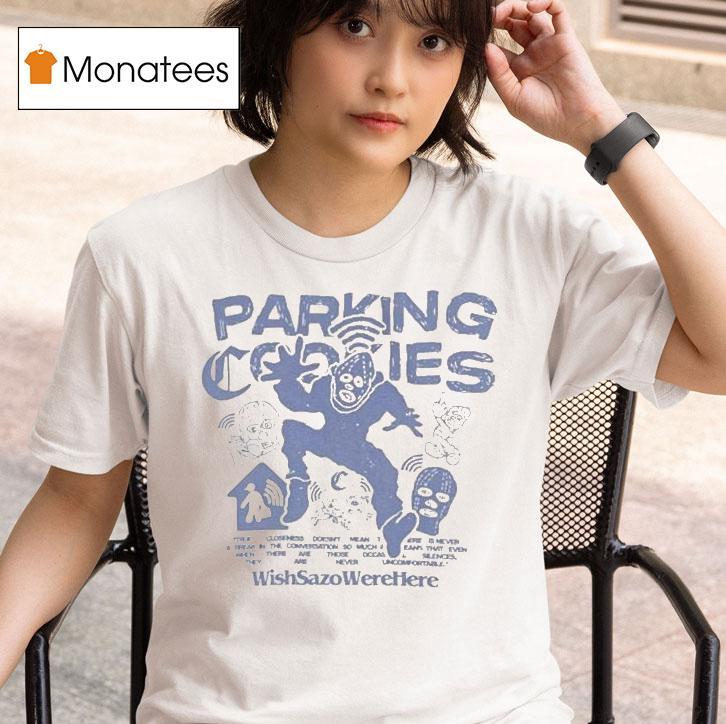  Wmc Parking Cookies Wish Sazo Were Here T Shirt