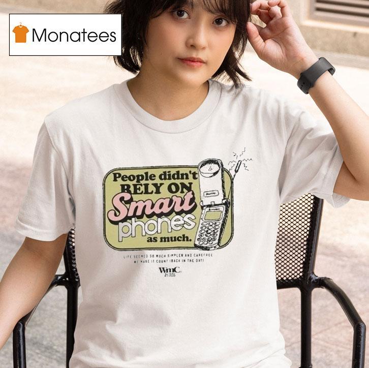  Wmc People Didn T Rely On Smart Phones As Much Mobile T Shirt