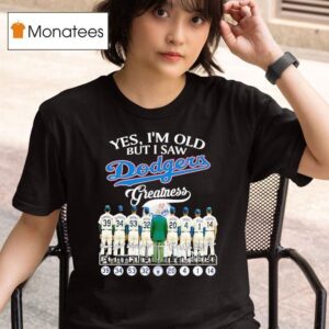 Yes I M Old But I Saw Los Angeles Dodgers Greatness Signatures T Shirt