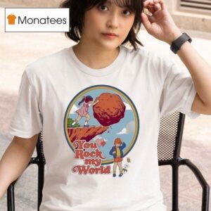You Rock My World T Shirt