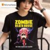 Zombie Death House No One Gets Out Alive T Shirt