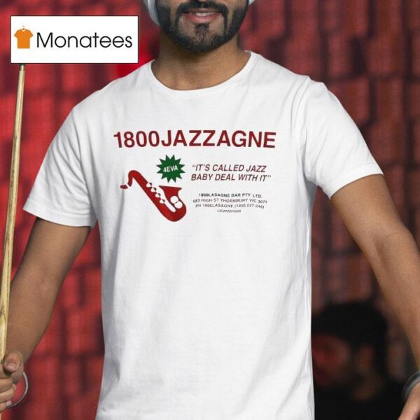 Jazzagne It S Called Jazz Baby Deal With I T Shirt