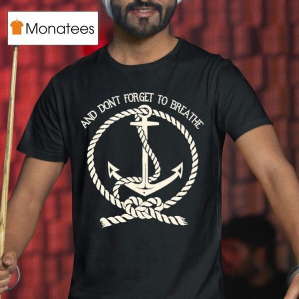 A Static Lullaby And Don T Forget To Breathe Anchor T Shirt