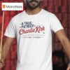 A True Patriot Charlie Kirk The Greatness Of Our Nation Lies In The Power And Potential T Shirt