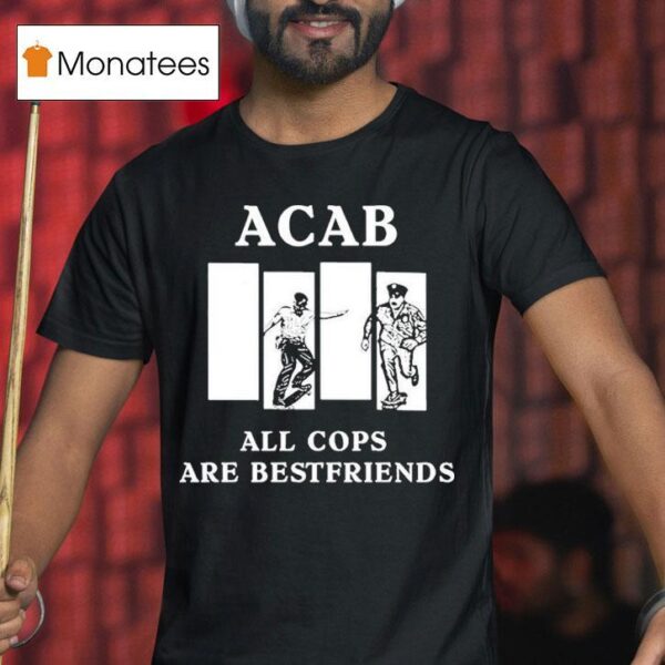 Acab All Cops Are Bestfriends T Shirt