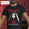 Alucarda They Gave Their Souls To Hell But The Devil Wanted More T Shirt