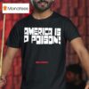 America Is A Poison Golfwang T Shirt