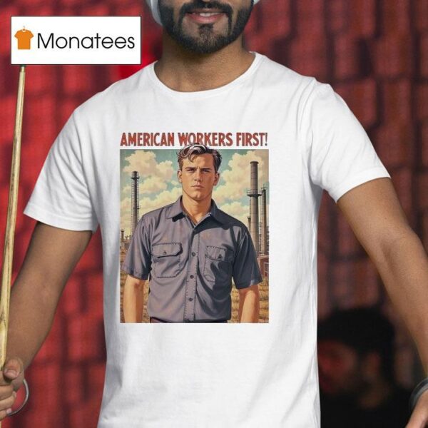 American Workers Firs T Shirt
