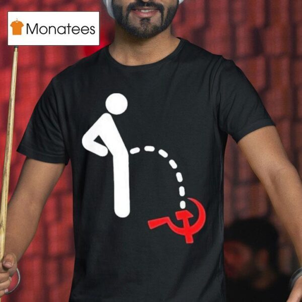 Anti Communism Anti Socialism Pee T Shirt