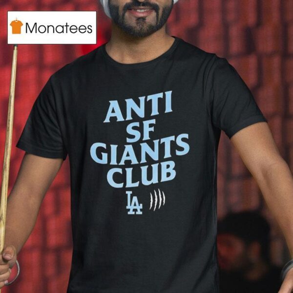 Anti Sf Giant Club Los Angeles Dodgers T Shirt
