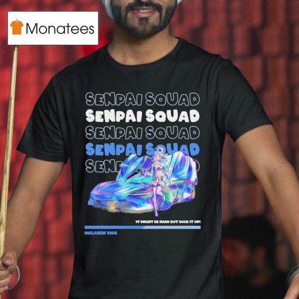 Aqua Mclaren S It Might Be Ward But Suck It Up Senpai Squad T Shirt