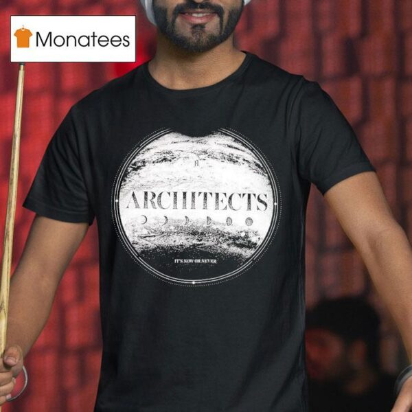 Architects It S Now Or Never T Shirt