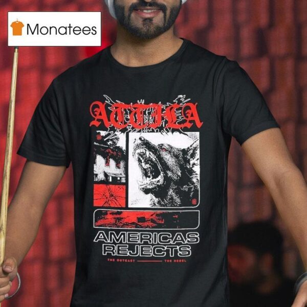 Attila American Rejects The Outcast The Rebel T Shirt