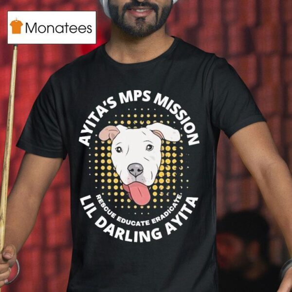 Ayita S Mps Mission Lil Darling Ayita Rescue Educate Eradicate New York Bully Crew Dog T Shirt