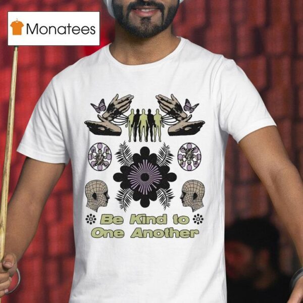 Be Kind To One Another Awake Happy T Shirt