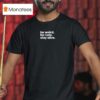 Be Weird Be Rude Stay Alive T Shirt
