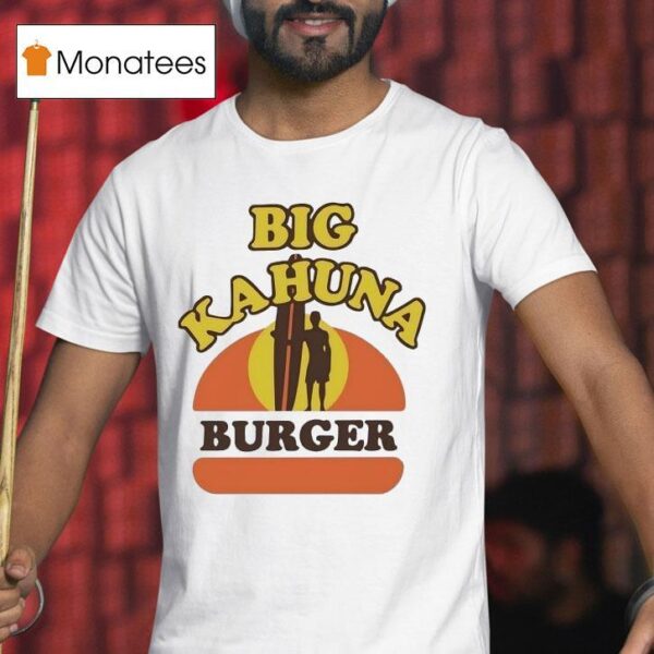 Big Kahuna Burger T Shirt