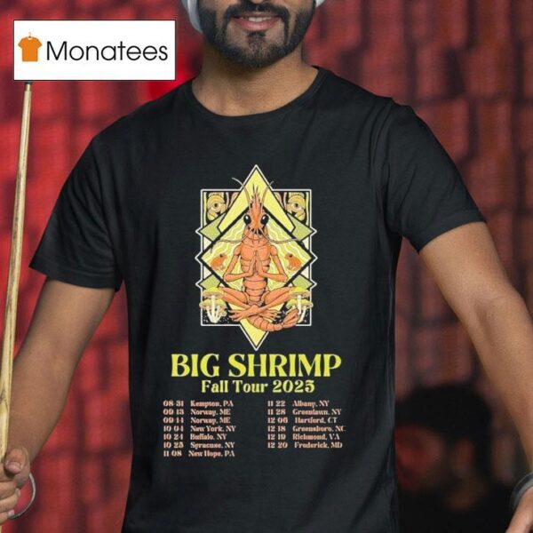 Big Shrimp Fall Tour Dates T Shirt