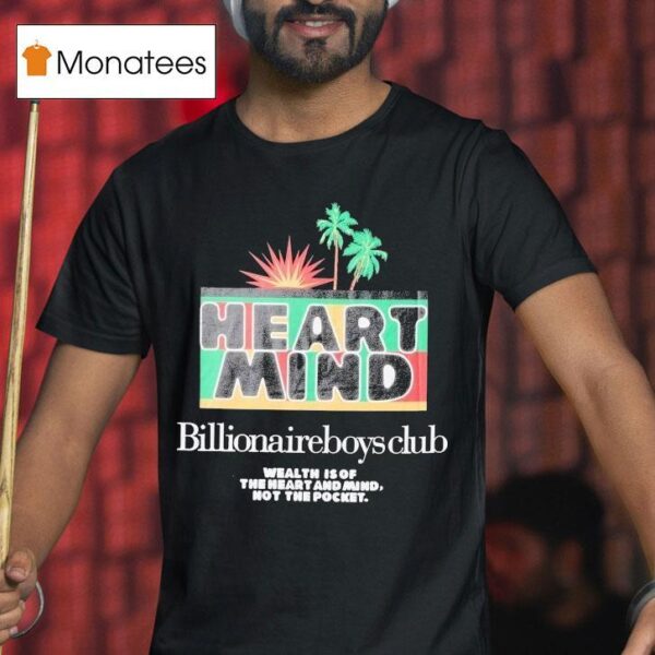 Billionaire Boys Club Wealth Is Of The Heart And Mind Not The Pocket Palms T Shirt