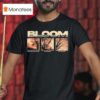Bloom Every Road Leads Me Home So Take Me Back Back To Belrose T Shirt