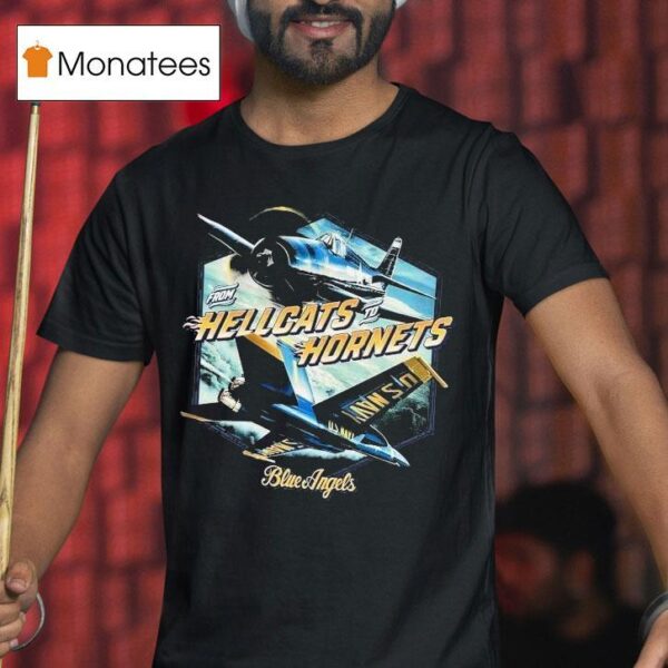 Blue Angels From Hellcats To Hornets Naval Aviation T Shirt