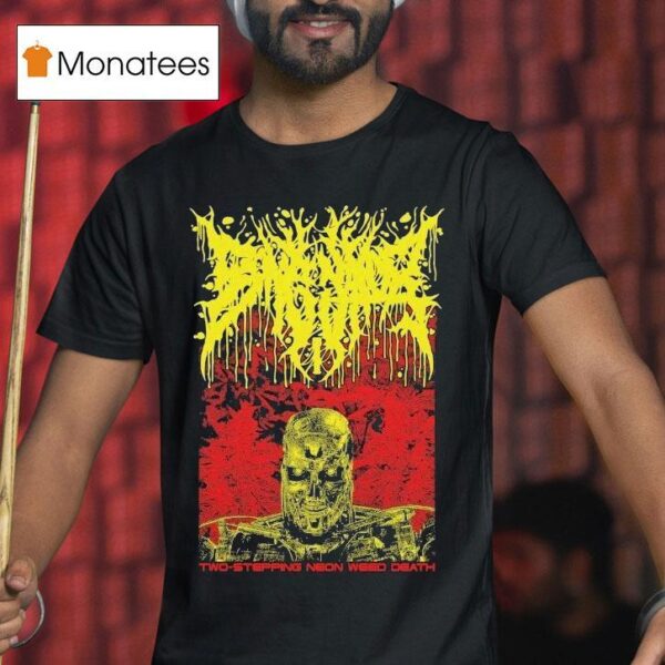 Bonginator Two Stepping Neon Weed Death T Shirt