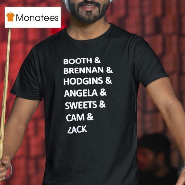 Booth And Brennan And Hodgins And Angela And Sweets And Cam And Zack T Shirt