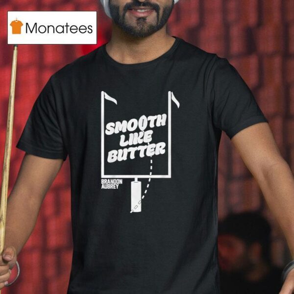 Brandon Aubrey Smooth Like Butter Dallas Cowboys T Shirt