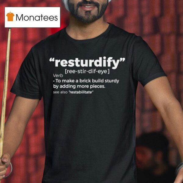 Brick Science To Make A Brick Build Sturdy By Adding More Pieces Resturdify T Shirt