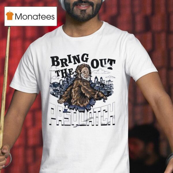 Bring Out The Pasquatch T Shirt