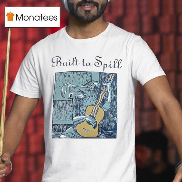 Built To Spill I Have Given The World My Songs T Shirt