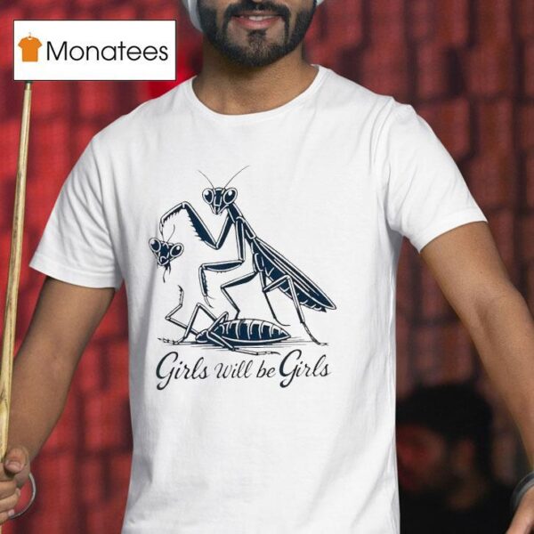 Caelifera Girls Will Be Girls T Shirt