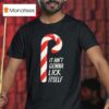 Candy Cane It Ain T Gonna Lick Itself Merry Christmas T Shirt