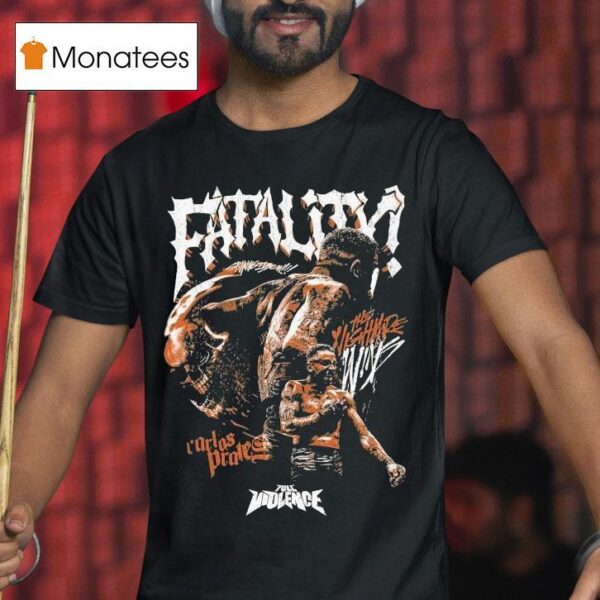 Carlos Prates Fatality The Nightmare Full Violence T Shirt