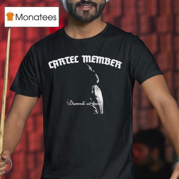 Cartel Member Diamonds Are Forever T Shirt