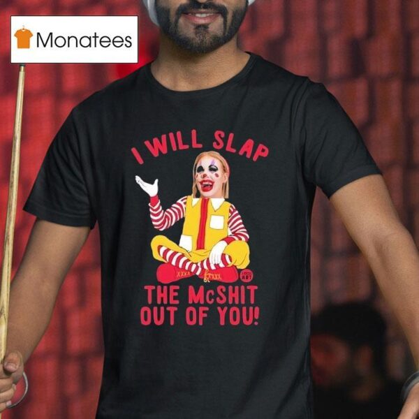 Caty Mcnally Clown I Will Slap The Mcshit Out Of You T Shirt
