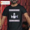 Charlie Kirk Is My Hero Usa Portrai T Shirt