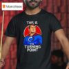 Charlie Kirk This Is The Turning Poin T Shirt